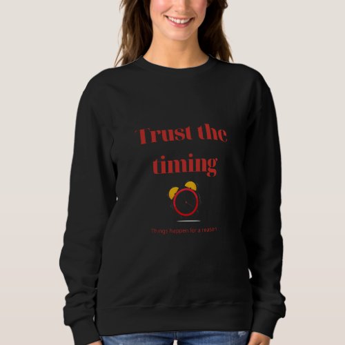 Trust the Timing Sweatshirt