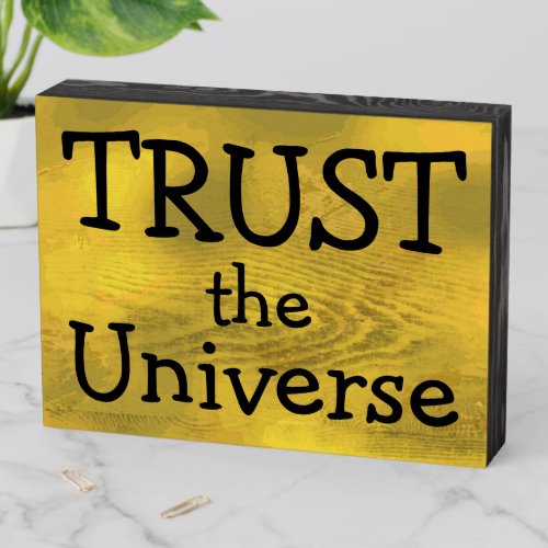 TRUST the Universe Inspirational Quote  Wooden Box Sign
