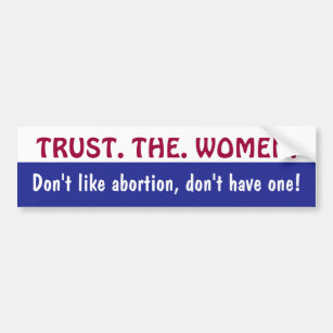 TRUST. THE. WOMEN. bumpersticker Bumper Sticker