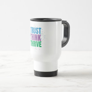 Trust Think Thrive – Motivational Quote Design Travel Mug