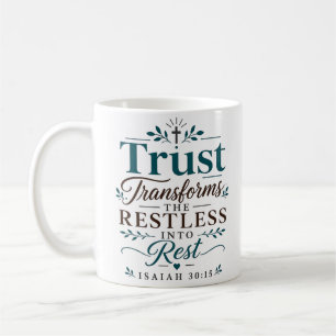 Trust Transforms The Restless Into Rest Scripture Coffee Mug