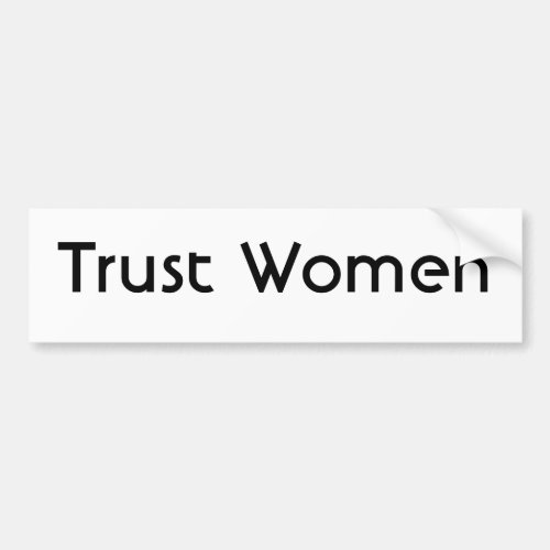 Trust Women Bumper Sticker