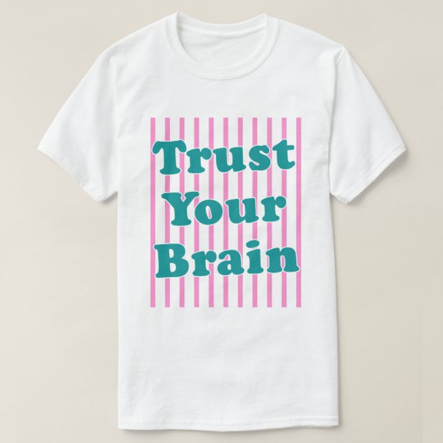 Trust Your Brain Retro Stripes T-Shirt (Design Front)
