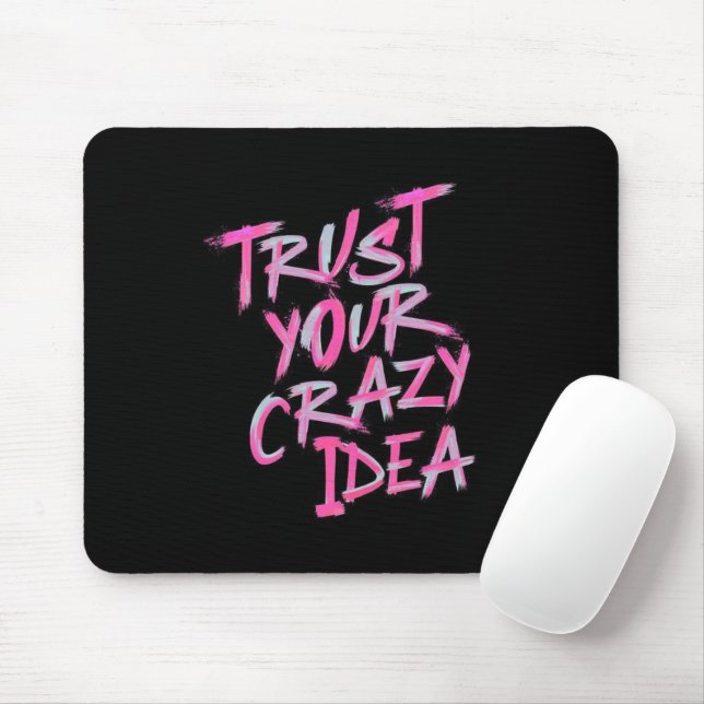 Trust Your Crazy Idea – Bold Motivational Mousepad (With Mouse)