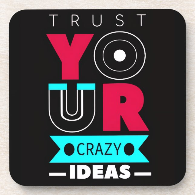 Trust Your Crazy Ideas Beverage Coaster (Front)