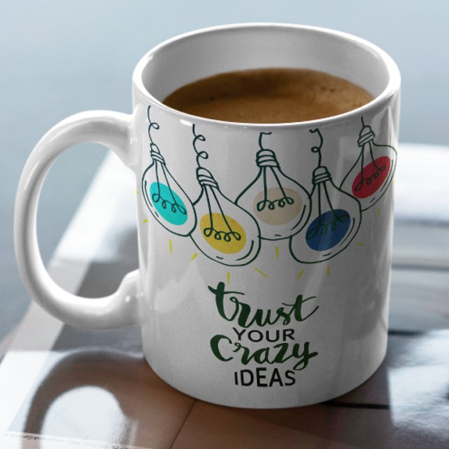 Trust Your Crazy Ideas Motivational Quote Coffee Mug (Creator Uploaded)