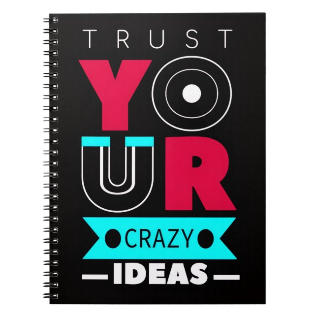 Trust Your Crazy Ideas Notebook (Front)