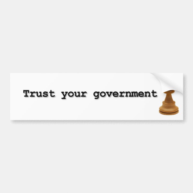 Trust Your Government Bumper Sticker (Front)
