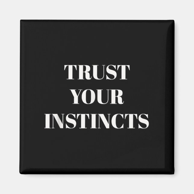 Trust Your Instincts Motivational  Magnet (Front)