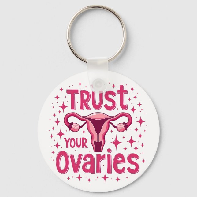 Trust Your Ovaries Womb uterus Awareness  Keychain (Front)