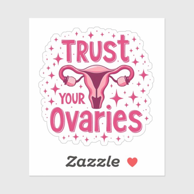 Trust Your Ovaries Womb uterus Awareness  Sticker (Sheet)