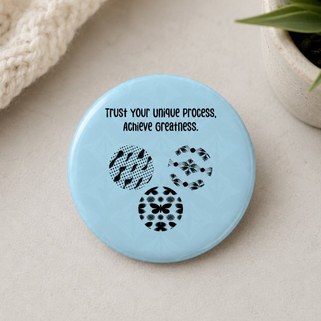 Trust Your Unique Process Achieve Greatness Button (Creator Uploaded)