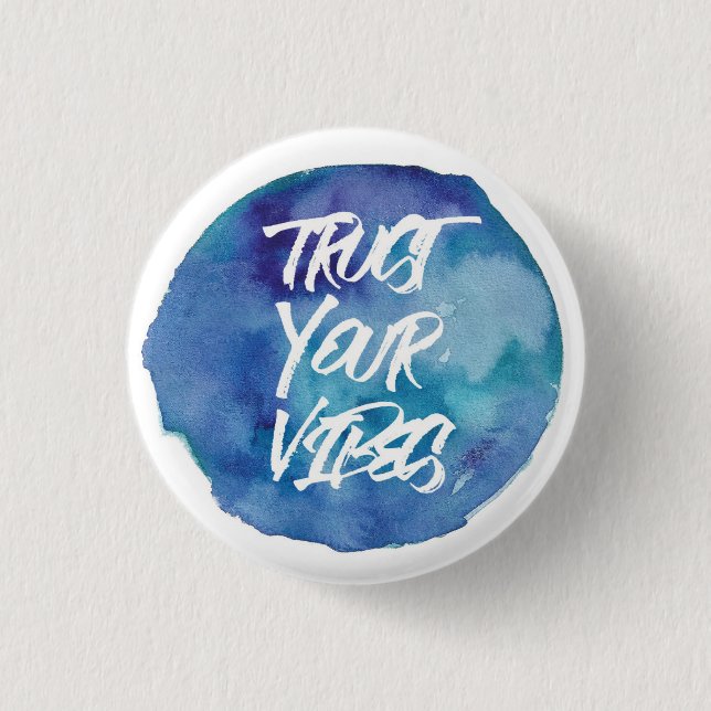 Trust your vibes. button (Front)
