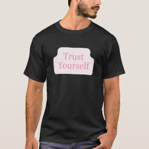 Trust Yourself Positive Message For Kids And Paren T-Shirt