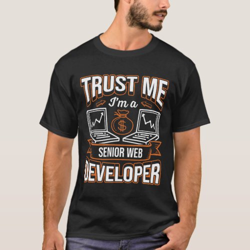 TrustMe Im A Senior Web Developer Job Title T_Shirt