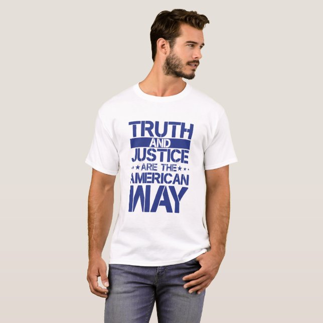 Truth and Justice are the American Way t-shirt (Front Full)
