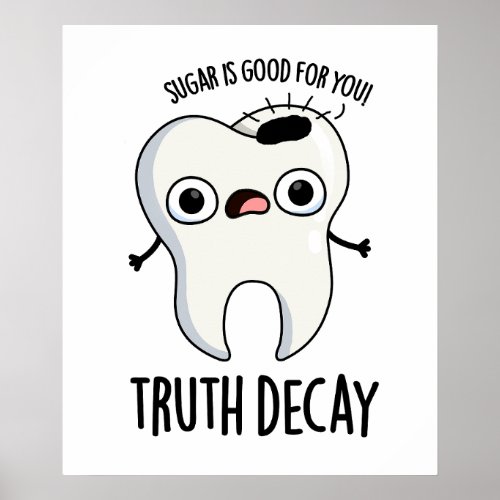 Truth Decay Funny Tooth Pun  Poster