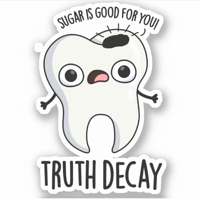 Truth Decay Funny Tooth Pun  Sticker (Front)