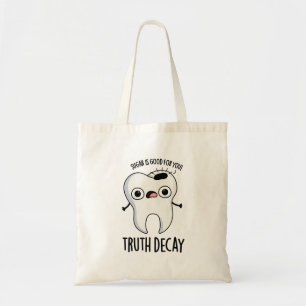Truth Decay Funny Tooth Pun Tote Bag