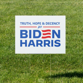 Truth Hope and Decency for Biden Harris Sign