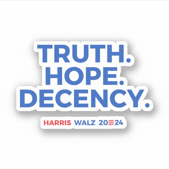 Truth Hope Decency - Harris Walz 2024 Sticker (Front)