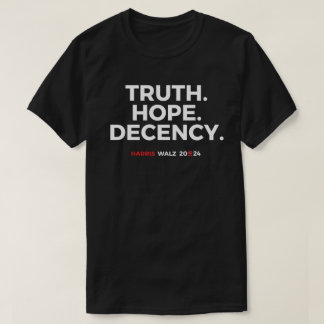 Truth Hope Decency - Harris Walz 2024 T-Shirt