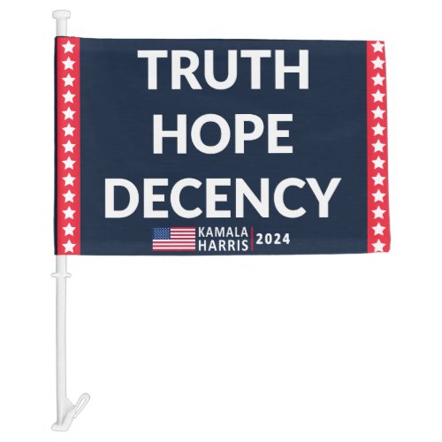 Truth Hope Decency Kamala Harris 2024 Car Flag