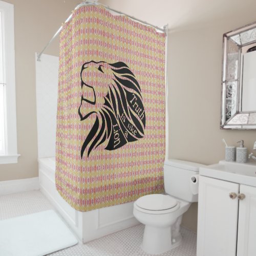 Truth is like a Lion  Shower Curtain