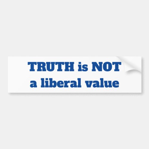 Truth is not a liberal value bumper sticker