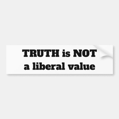 truth is not a liberal value bumper sticker