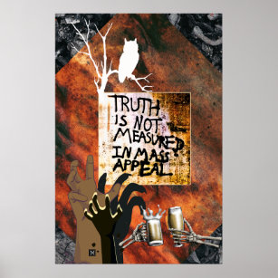 Truth is not measured in mass appeal poster