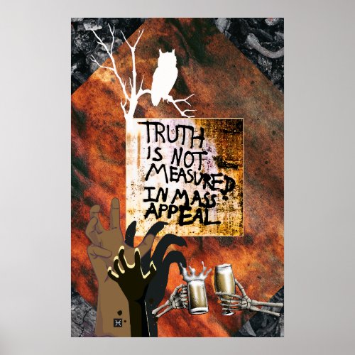 Truth is not measured in mass appeal poster