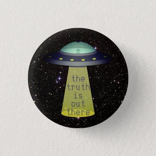 Truth is out there Alien in UFO w tractor beam Button