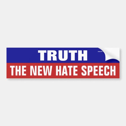 Truth Is The New Hate Speech Bumper Sticker