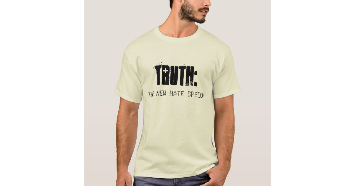 truth is the new hate speech shirt