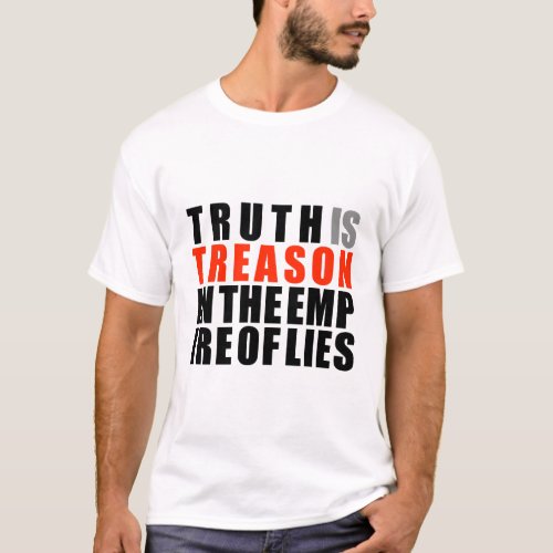Truth is Treason in the Empire of Lies T_Shirt