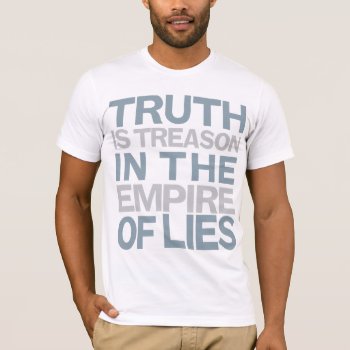 Truth Is Treason Shirt by Libertymaniacs at Zazzle