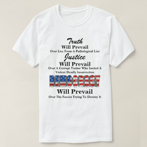 Truth Justice DEMOCRACY Will Prevail  T_Shirt