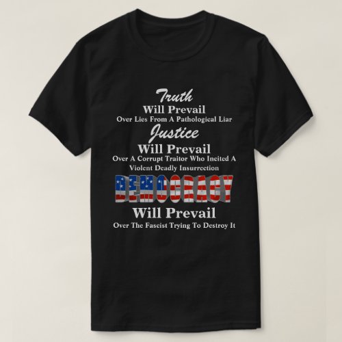 Truth Justice DEMOCRACY Will Prevail  T_Shirt