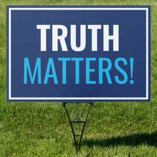 Truth Matters Customized Sign