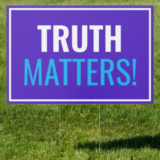 Truth Matters Customized Sign