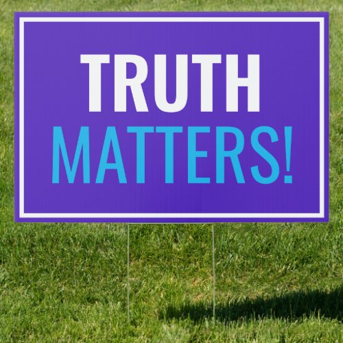 Truth Matters Customized Sign