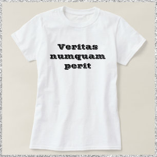 Truth Never Perishes Veritas Numquam Perit T-Shirt