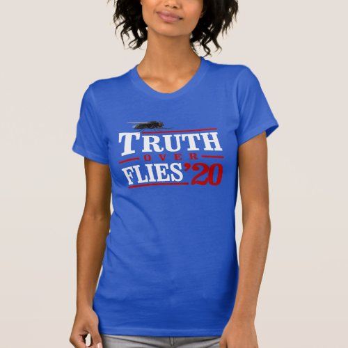 Truth Over Flies 2020 T_Shirt