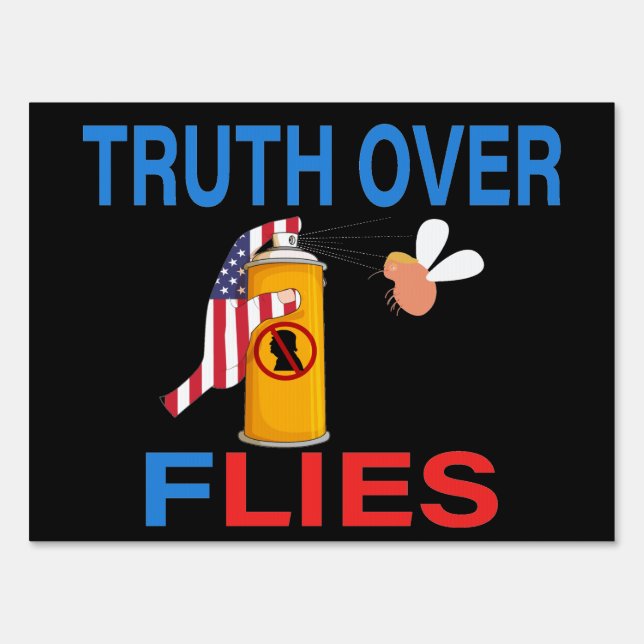Truth Over Flies Funny Anti Trump fly Sign (Back)