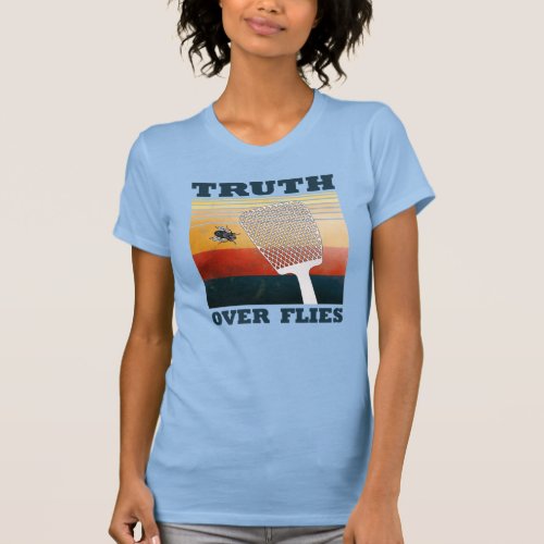 Truth Over Flies T_Shirt