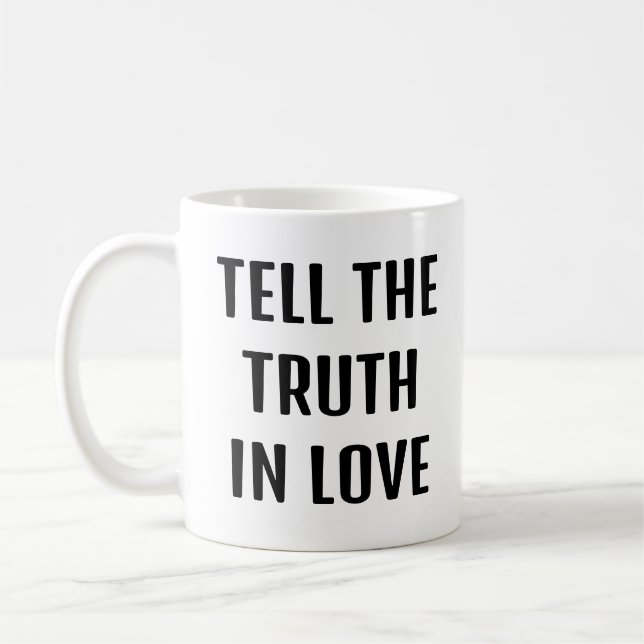 Truth over Niceness, tell the truth in love Coffee Mug (Left)