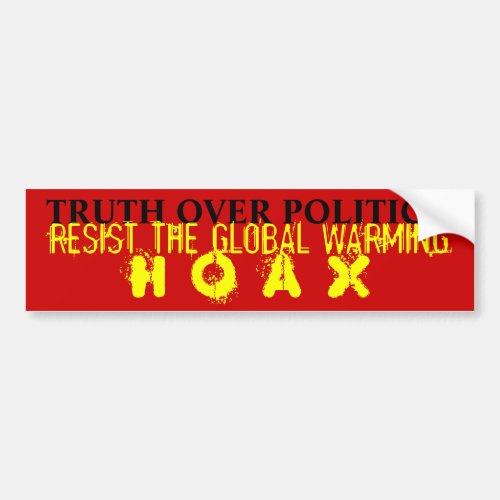 Truth Over Politics Resist Global Warming Hoax Bumper Sticker