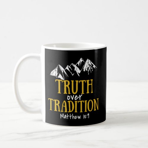 Truth Over Tradition Coffee Mug