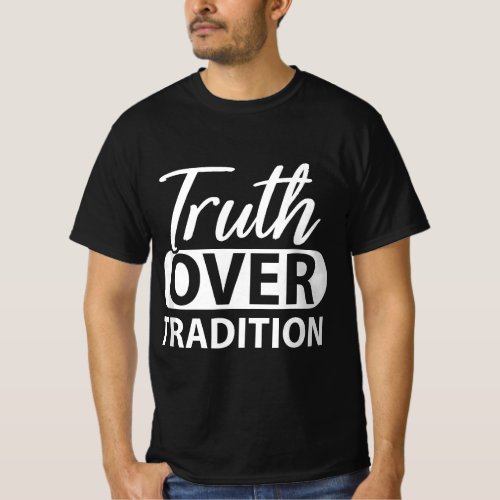 Truth Over Tradition Hebrew Israelite True Jew Isr T_Shirt